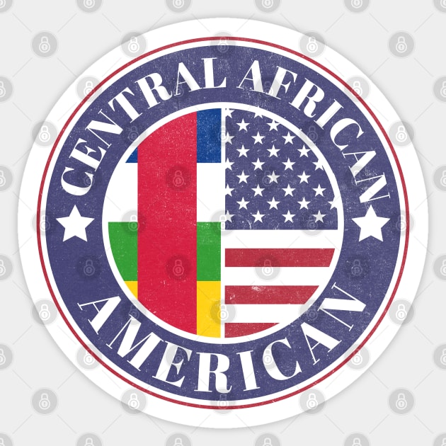 Proud Central African-American Badge - Central African Republic Flag Sticker by Yesteeyear